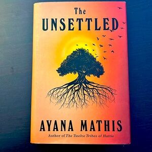 The Unsettled by Ayana Mathis NEW